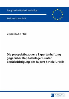 Die prospektbezogene Expertenhaftung gegenüber Kapitalanlegern unter Berücksichtigung des Rupert Scholz-Urteils - Kuhn-Pfeil, Désirée