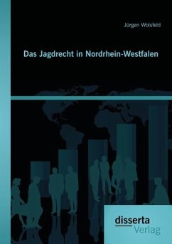 Das Jagdrecht in Nordrhein-Westfalen - Wolsfeld, Jürgen