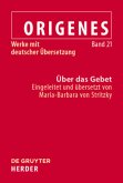 Über das Gebet / Origenes: Werke mit deutscher Übersetzung Band 21