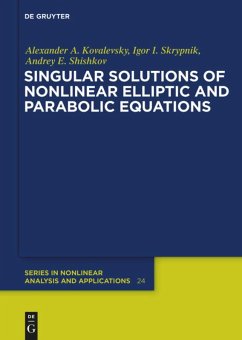 Singular Solutions of Nonlinear Elliptic and Parabolic Equations - Kovalevsky, Alexander A.;Skrypnik, Igor I.;Shishkov, Andrey E.