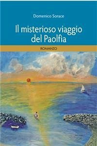 Il misterioso viaggio del Paolfia (eBook, PDF) - Sorace, Domenico