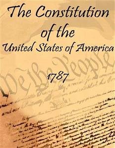 The Constitution of the United States of America: 1787 (Annotated) (eBook, ePUB) - Authors, Various