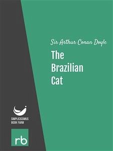 The Brazilian Cat (Audio-eBook) (eBook, ePUB) - Arthur Conan, Sir; Doyle