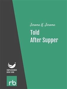 Told After Supper (Audio-eBook) (eBook, ePUB) - Jerome; Jerome, K.