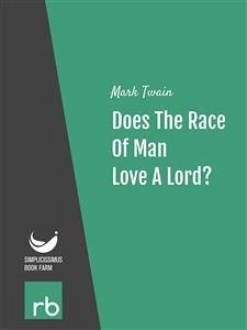 Does The Race Of Man Love A Lord? (Audio-eBook) (eBook, ePUB) - Mark; Twain