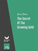 The Secret Of The Growing Gold (Audio-eBook) (eBook, ePUB)