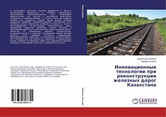 Innowacionnye tehnologii pri rekonstrukcii zheleznyh dorog Kazahstana - Omarov, Amangel'dy;Isaenko, Eduard