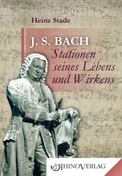 Johann Sebastian Bach - Stationen seines Lebens und Wirkens Cover Johann Sebastian Bach - Stationen seines Lebens und Wirkens