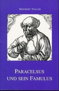 Paracelsus und sein Famulus - Thaler, Heribert