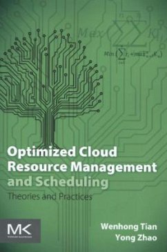 Optimized Cloud Resource Management and Scheduling - Tian, Wenhong;Zhao, Yong