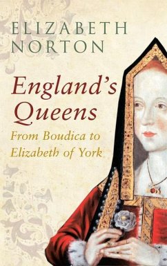England's Queens From Boudica to Elizabeth of York - Norton, Elizabeth