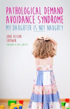 Pathological Demand Avoidance Syndrome - My Daughter is Not Naughty - Sherwin, Jane Alison