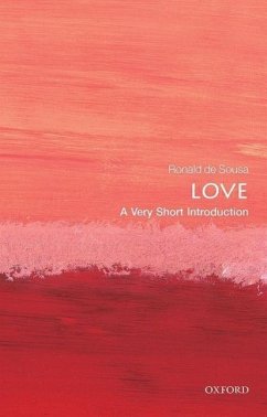 Love: A Very Short Introduction - de Sousa, Ronald (Professor Emeritus of Philosophy, University of To