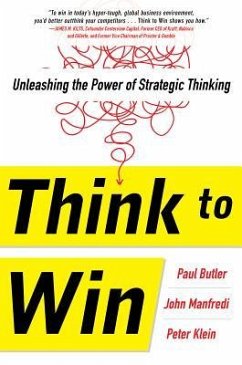 Think to Win: Unleashing the Power of Strategic Thinking - Butler, Paul; Manfredi, John F; Klein, Peter