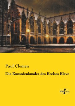 Die Kunstdenkmäler des Kreises Kleve - Clemen, Paul