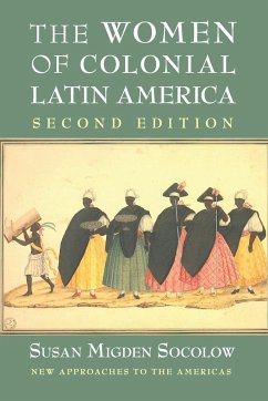 The Women of Colonial Latin America - Socolow, Susan Migden