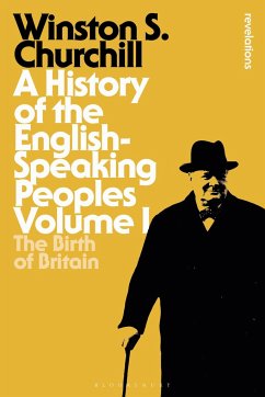 A History of the English-Speaking Peoples Volume I - Churchill, Sir Sir Winston S.