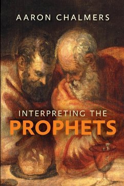 Interpreting the Prophets - Chalmers, Aaron