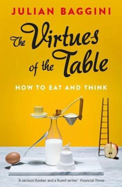 The Virtues of the Table - Baggini, Julian