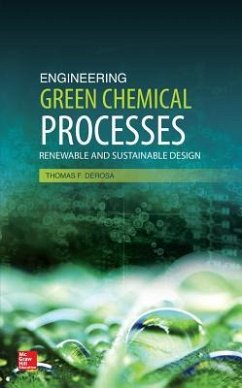 Engineering Green Chemical Processes: Renewable and Sustainable Design - DeRosa, Thomas F