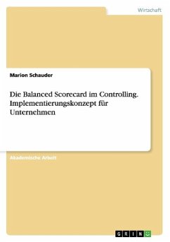 Die Balanced Scorecard im Controlling. Implementierungskonzept für Unternehmen - Schauder, Marion