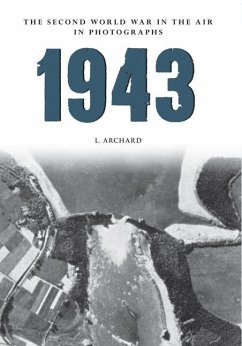 1943 the Second World War in the Air in Photographs - Archard, L.