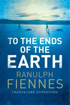 To the Ends of the Earth (eBook, ePUB) - Fiennes, Ranulph