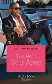 Take Me In Your Arms (Kimani Hotties, Book 57) (eBook, ePUB)