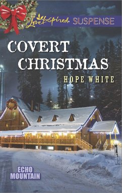 Covert Christmas (Mills & Boon Love Inspired Suspense) (Echo Mountain, Book 2) (eBook, ePUB) - White, Hope