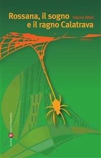 Rossana, il sogno e il ragno Calatrava (eBook, ePUB) - Altieri, Fabrizio