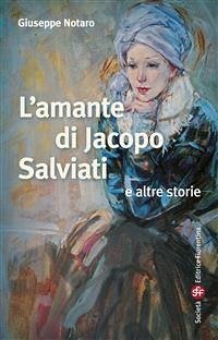 L’amante di Jacopo Salviati e altre storie (eBook, ePUB) - Notaro, Giuseppe