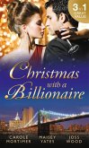 Christmas with a Billionaire: Billionaire under the Mistletoe / Snowed in with Her Boss / A Diamond for Christmas (eBook, ePUB)
