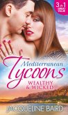 Mediterranean Tycoons: Wealthy & Wicked: The Sabbides Secret Baby / The Greek Tycoon's Love-Child / Bought by the Greek Tycoon (eBook, ePUB)