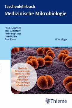 Taschenlehrbuch Medizinische Mikrobiologie (eBook, ePUB) - Kayser, Fritz H.; Böttger, Erik Christian; Haller, Otto; Deplazes, Peter; Roers, Axel