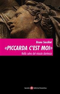 «Piccarda c’est moi». Nella selva del vissuto dantesco (eBook, ePUB) - Sacchini, Bruno