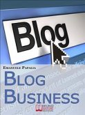 Blog Business. Come Creare un'Attività di Successo nell'Era del Web 2.0. (Ebook Italiano - Anteprima Gratis) (eBook, ePUB)