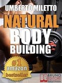 Natural Body Building. Trucchi, Segreti e Programmi per un Fisico da Urlo (eBook, ePUB)