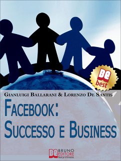 Facebook: Successo e Business. Come Avere Successo Personale e Professionale sul n.1 dei Social Network. (Ebook Italiano - Anteprima Gratis) (eBook, ePUB) - Balla, Gianluca; de Santis, Lorenzo