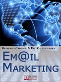 Email Marketing. Come Creare una Campagna di Direct Marketing Efficace Ottimizzando Target e Messaggio. (Ebook Italiano - Anteprima Gratis) (eBook, ePUB)