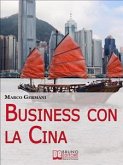 Business con la Cina. Come Fare Affari con il Made in China e l&quote;Import Export. (Ebook Italiano - Anteprima Gratis) (eBook, ePUB)