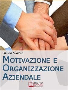 Motivazione e Organizzazione Aziendale. Come Promuovere e Stimolare la Motivazione Individuale. (Ebook Italiano - Anteprima Gratis) (eBook, ePUB) - Vazzaz, Gianni