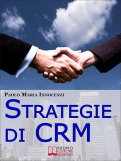 Strategie di CRM. Costruisci la Relazione con il Cliente e Incrementa il tuo Business. (Ebook Italiano - Anteprima Gratis) (eBook, ePUB) - Maria Innocenzi, Paolo