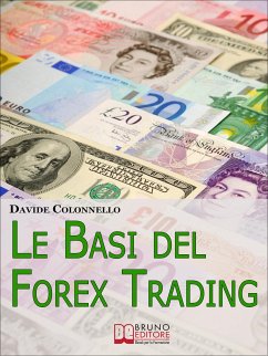 Le Basi del Forex Trading. Guida Pratica per Evitare gli Errori da Principianti e Imparare a Guadagnare con il Forex. (Ebook Italiano - Anteprima Gratis) (eBook, ePUB) - Colonnello, Davide