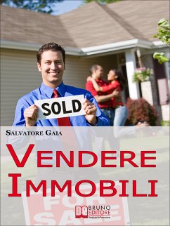 Vendere Immobili. Tecniche per Gestire i Clienti e Concludere Velocemente le Vendite. (Ebook Italiano - Anteprima Gratis) (eBook, ePUB) - Gaia, Salvatore