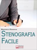 Stenografia Facile. Come Arrivare a Scrivere 180 Parole al Minuto a Mano Libera. (Ebook Italiano - Anteprima Gratis) (eBook, ePUB)