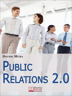 Public relations 2.0. Le Strategie dei Grandi PR per Diventare un Top Manager della Comunicazione, dal Crisis Management ai Social Network. (Ebook Italiano - Anteprima Gratis) (eBook, ePUB) - Mura, Davide