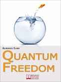 Quantum freedom. Supera i tuoi Limiti e i tuoi Automatismi per Cambiare Te Stesso con la Teoria dei Quanti. (Ebook Italiano - Anteprima Gratis) (eBook, ePUB)