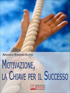 Motivazione, la Chiave per il Successo (eBook, ePUB) - Emidio Lupo, Angelo