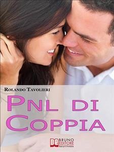 PNL di coppia. Segreti per Trovare la Giusta Sintonia e Sognare Insieme. (Ebook Italiano - Anteprima Gratis) (eBook, ePUB) - Tavolieri, Rolando