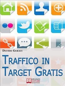 Traffico in target gratis. Metodo Passo Passo per Acquisire Clienti Mirati Velocemente e Gratuitamente. (Ebook Italiano - Anteprima Gratis) (eBook, ePUB) - Geraci, Davide